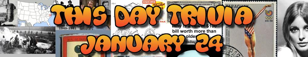 Today's Trivia and What Happened on January 24