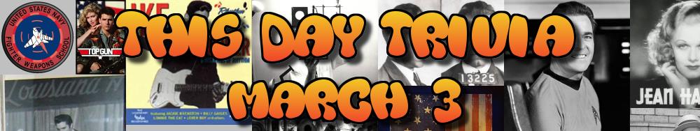 Today's Trivia and What Happened on March 3
