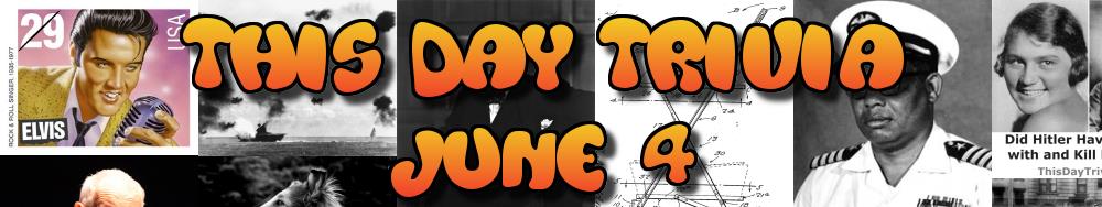Today's Trivia and What Happened on June 4