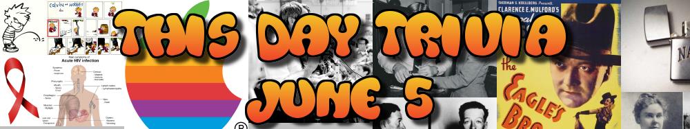 Today's Trivia and What Happened on June 5