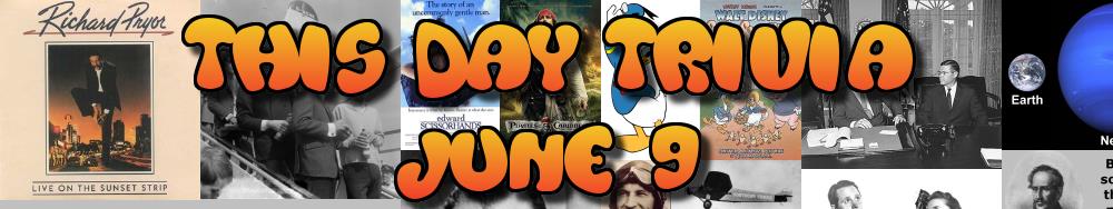 Today's Trivia and What Happened on June 9
