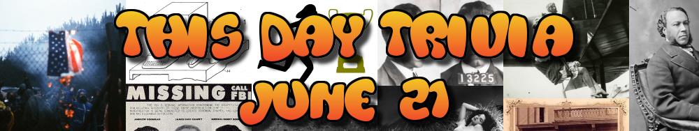Today's Trivia and What Happened on June 21
