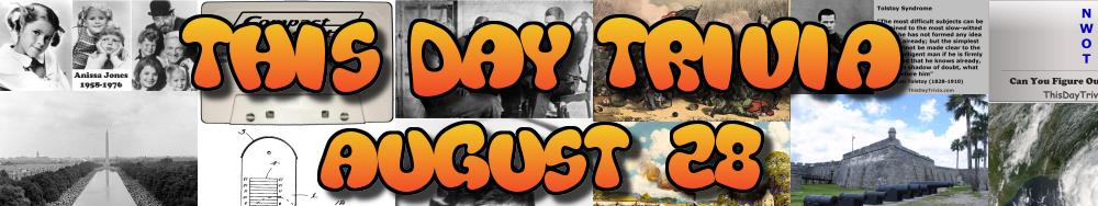 Today's Trivia and What Happened on August 28