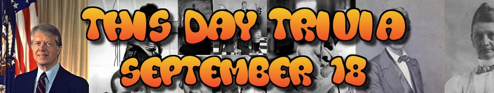 Today's Trivia and What Happened on September 18