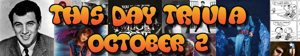 Today's Trivia and What Happened on October 2