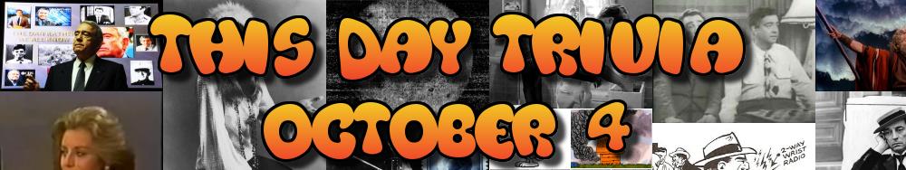 Today's Trivia and What Happened on October 4