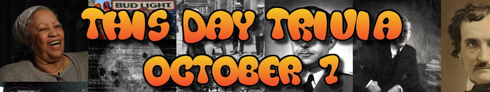 Today's Trivia and What Happened on October 7