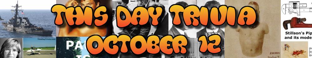 Today's Trivia and What Happened on October 12
