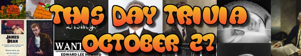 Today's Trivia and What Happened on October 27