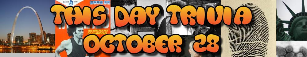Today's Trivia and What Happened on October 28