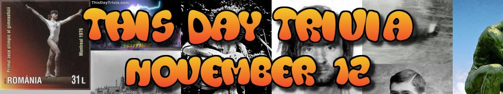 Today's Trivia and What Happened on November 12