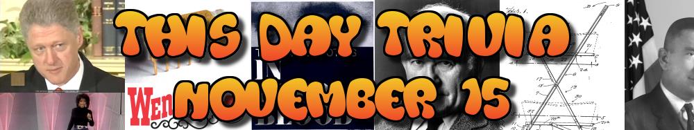 Today's Trivia and What Happened on November 15