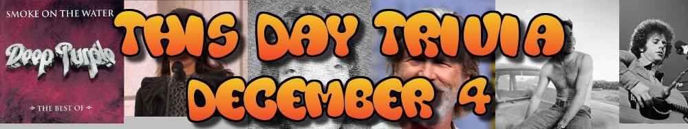 Today's Trivia and What Happened on December 4