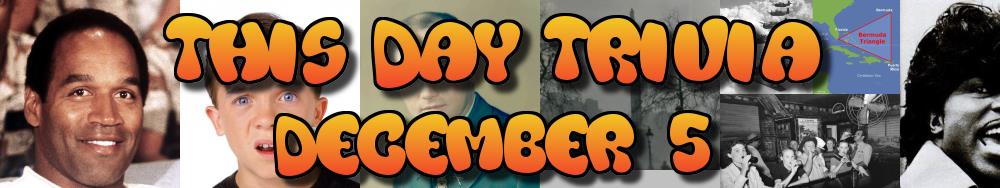 Today's Trivia and What Happened on December 5